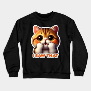 I Saw That meme Cute Exotic Shorthair Cat Crewneck Sweatshirt